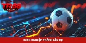 kinh nghiệm tránh kèo dụ